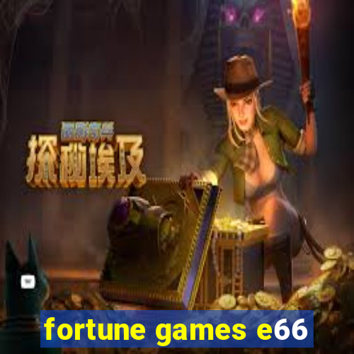 fortune games e66